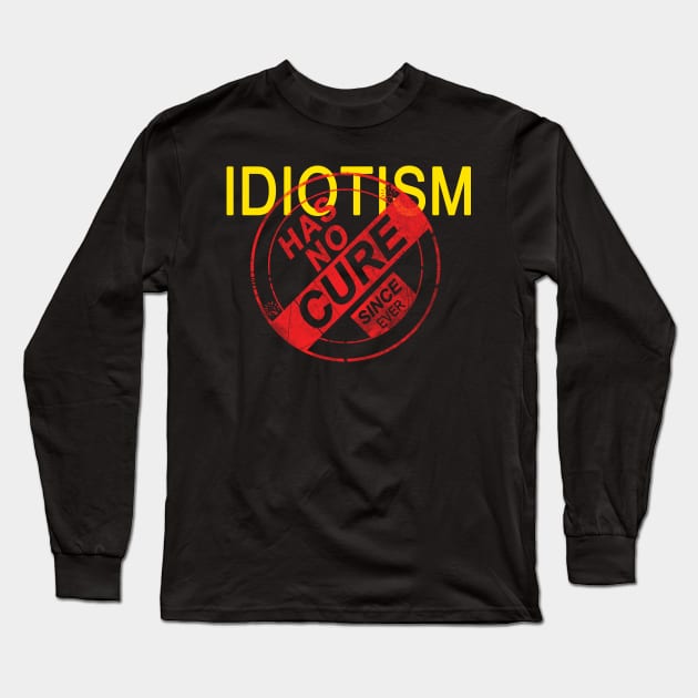 Idiocity Long Sleeve T-Shirt by Yaman